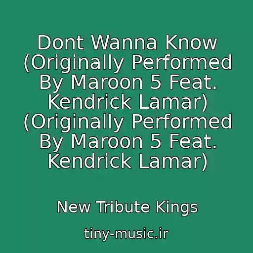 کاور آهنگ Dont Wanna Know (Originally Performed By Maroon 5 Feat. Kendrick Lamar) (Originally Performed By Maroon 5 Feat. Kendrick Lamar) از New Tribute Kings