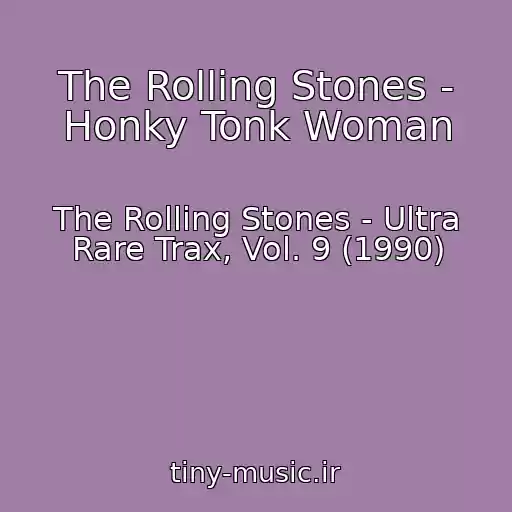 کاور آهنگ The Rolling Stones - Honky Tonk Woman از The Rolling Stones - Ultra Rare Trax, Vol. 9 (1990)