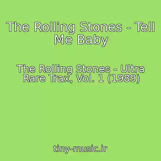 کاور آهنگ The Rolling Stones - Tell Me Baby از The Rolling Stones - Ultra Rare Trax, Vol. 1 (1989)
