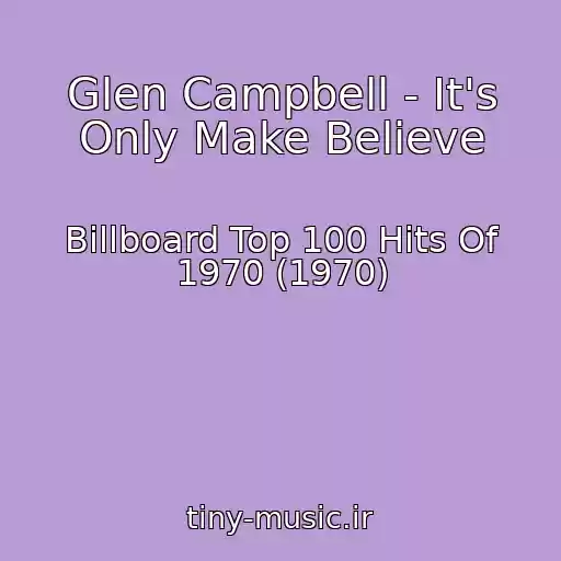 کاور آهنگ Glen Campbell - It's Only Make Believe از Billboard Top 100 Hits Of 1970 (1970)