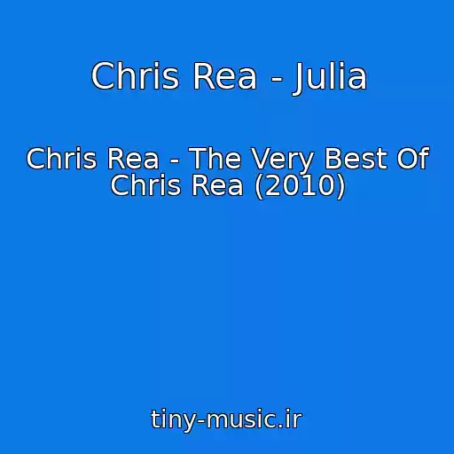 کاور آهنگ Chris Rea - Julia از Chris Rea - The Very Best Of Chris Rea (2010)