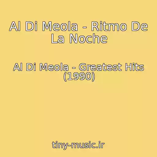 کاور آهنگ Al Di Meola - Ritmo De La Noche از Al Di Meola - Greatest Hits (1990)