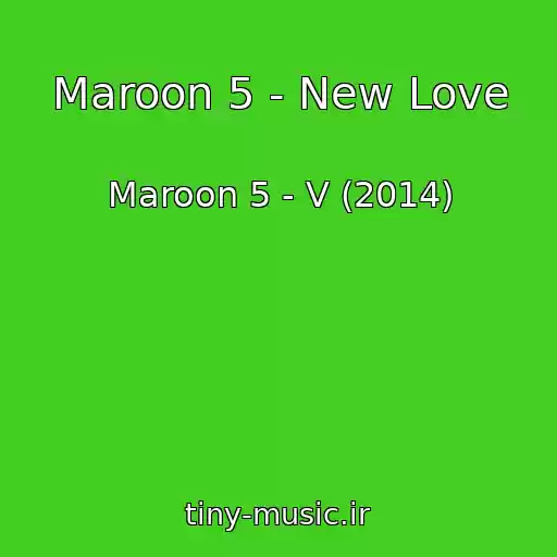کاور آهنگ Maroon 5 - New Love از Maroon 5 - V (2014)