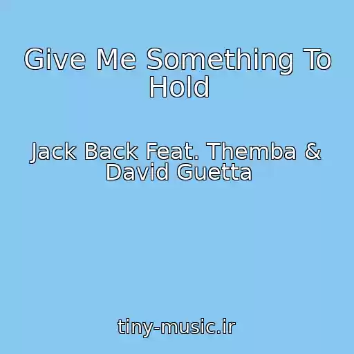 کاور آهنگ Give Me Something To Hold از Jack Back Feat. Themba & David Guetta