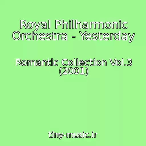 کاور آهنگ Royal Philharmonic Orchestra - Yesterday از Romantic Collection Vol.3 (2001)