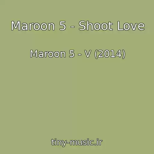 کاور آهنگ Maroon 5 - Shoot Love از Maroon 5 - V (2014)