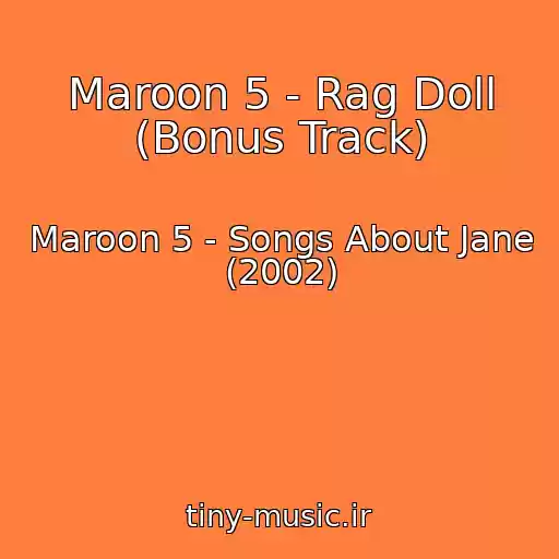 کاور آهنگ Maroon 5 - Rag Doll (Bonus Track) از Maroon 5 - Songs About Jane (2002)