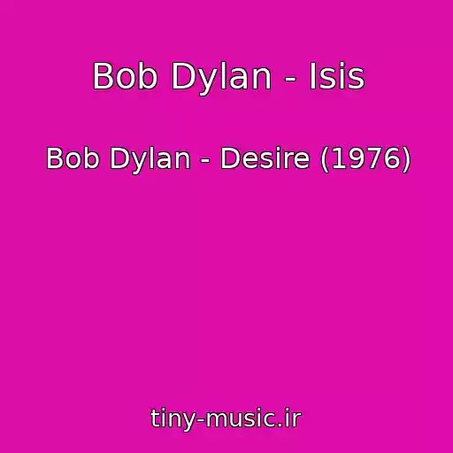 کاور آهنگ Bob Dylan - Isis از Bob Dylan - Desire (1976)