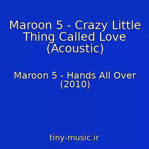 کاور آهنگ Maroon 5 - Crazy Little Thing Called Love (Acoustic) از Maroon 5 - Hands All Over (2010)