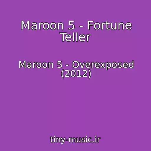 کاور آهنگ Maroon 5 - Fortune Teller از Maroon 5 - Overexposed (2012)