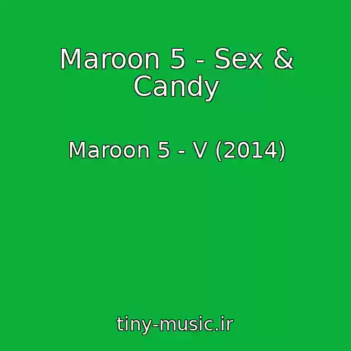 کاور آهنگ Maroon 5 - Sex & Candy از Maroon 5 - V (2014)