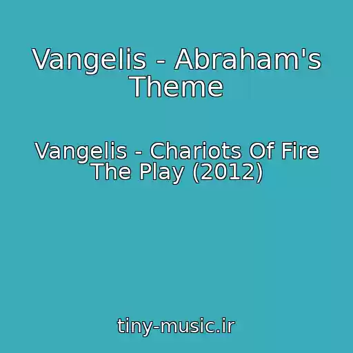کاور آهنگ Vangelis - Abraham's Theme از Vangelis - Chariots Of Fire The Play (2012)