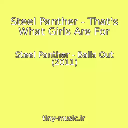 کاور آهنگ Steel Panther - That's What Girls Are For از Steel Panther - Balls Out (2011)