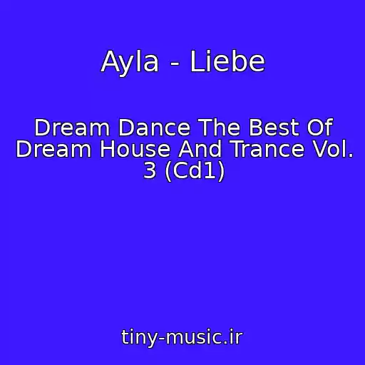 کاور آهنگ Ayla - Liebe از Dream Dance The Best Of Dream House And Trance Vol. 3 (Cd1)