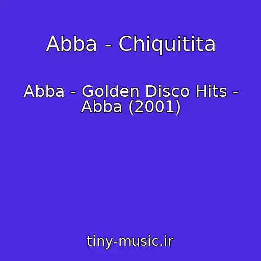 کاور آهنگ Abba - Chiquitita از Abba - Golden Disco Hits - Abba (2001)