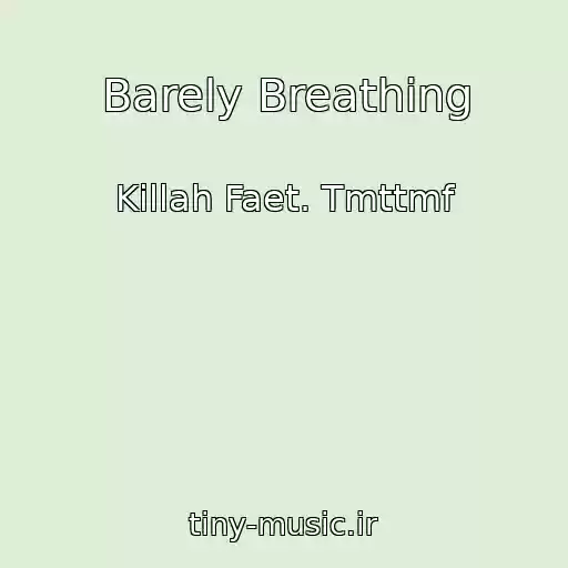کاور آهنگ Barely Breathing از Killah Faet. Tmttmf