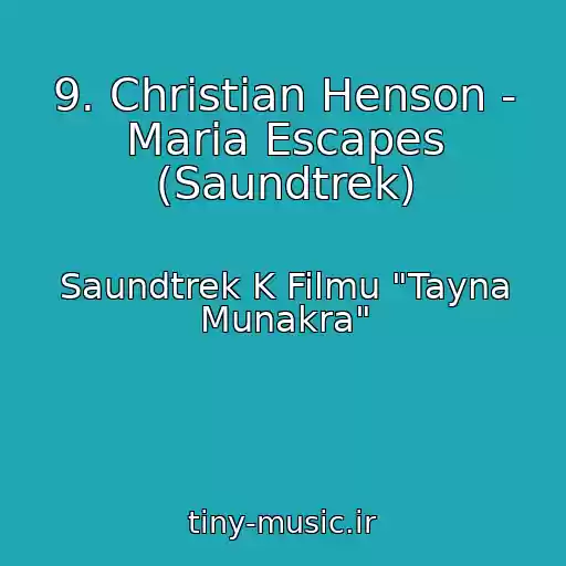 کاور آهنگ 9. Christian Henson - Maria Escapes (Saundtrek) از Saundtrek K Filmu "Tayna Munakra"
