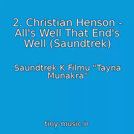 کاور آهنگ 2. Christian Henson - All's Well That End's Well (Saundtrek) از Saundtrek K Filmu "Tayna Munakra"