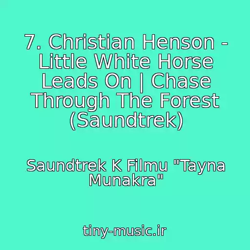 کاور آهنگ 7. Christian Henson - Little White Horse Leads On | Chase Through The Forest (Saundtrek) از Saundtrek K Filmu "Tayna Munakra"