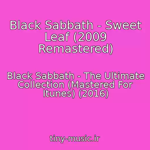کاور آهنگ Black Sabbath - Sweet Leaf (2009 Remastered) از Black Sabbath - The Ultimate Collection (Mastered For Itunes) (2016)