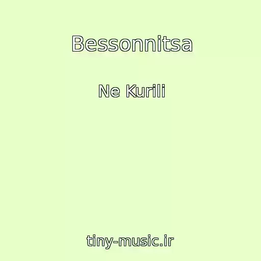 کاور آهنگ Bessonnitsa از Ne Kurili