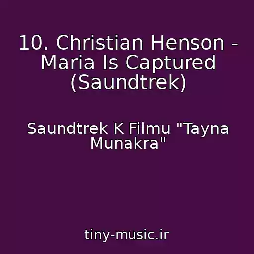 کاور آهنگ 10. Christian Henson - Maria Is Captured (Saundtrek) از Saundtrek K Filmu "Tayna Munakra"