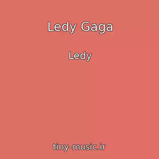 کاور آهنگ Ledy Gaga از Ledy