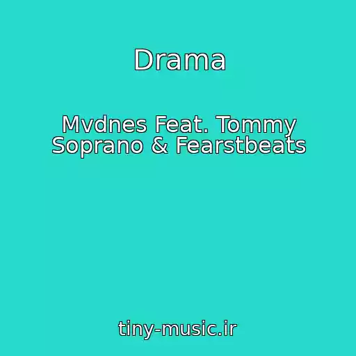 کاور آهنگ Drama از Mvdnes Feat. Tommy Soprano & Fearstbeats