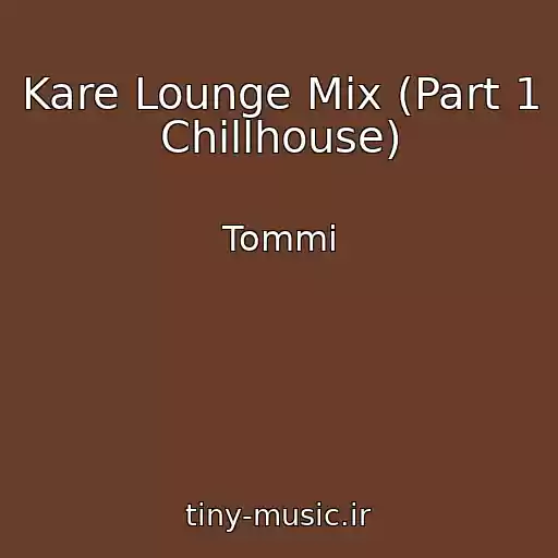 کاور آهنگ Kare Lounge Mix (Part 1 Chillhouse) از Tommi