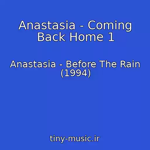 کاور آهنگ Anastasia - Coming Back Home 1 از Anastasia - Before The Rain (1994)
