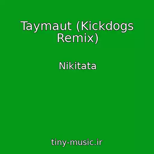 کاور آهنگ Taymaut (Kickdogs Remix) از Nikitata