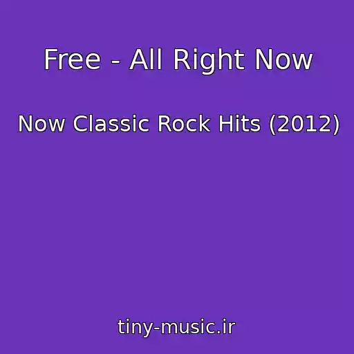 کاور آهنگ Free - All Right Now از Now Classic Rock Hits (2012)
