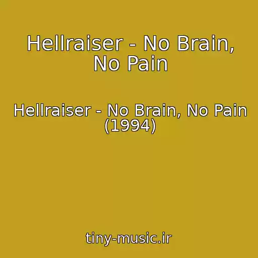 کاور آهنگ Hellraiser - No Brain, No Pain از Hellraiser - No Brain, No Pain (1994)