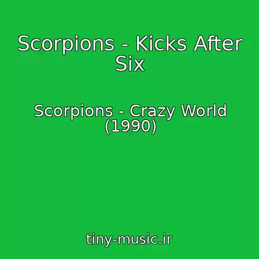 کاور آهنگ Scorpions - Kicks After Six از Scorpions - Crazy World (1990)