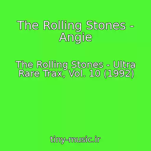 کاور آهنگ The Rolling Stones - Angie از The Rolling Stones - Ultra Rare Trax, Vol. 10 (1992)