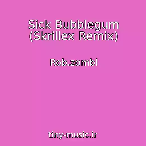 کاور آهنگ Sick Bubblegum (Skrillex Remix) از Rob.zombi
