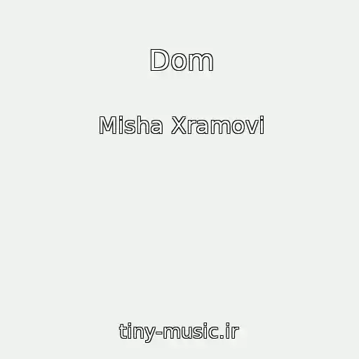 کاور آهنگ Dom از Misha Xramovi