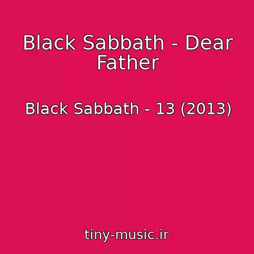 کاور آهنگ Black Sabbath - Dear Father از Black Sabbath - 13 (2013)