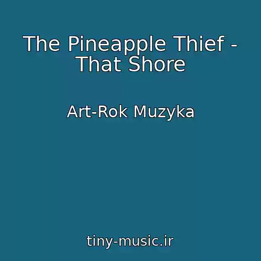 کاور آهنگ The Pineapple Thief - That Shore از Art-Rok Muzyka