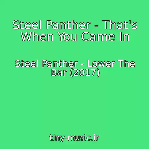 کاور آهنگ Steel Panther - That's When You Came In از Steel Panther - Lower The Bar (2017)
