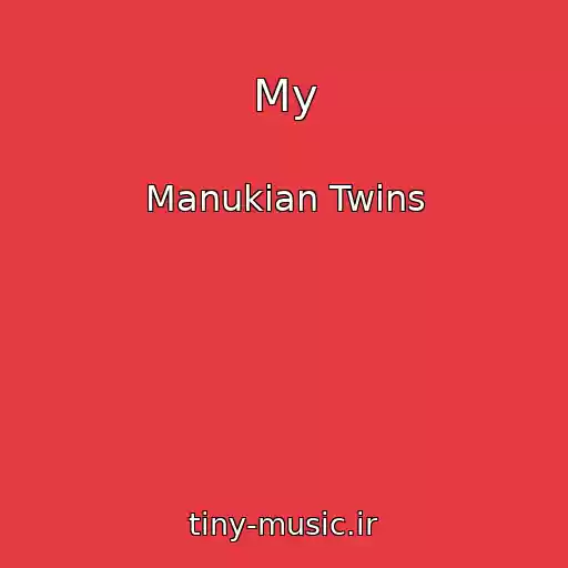 کاور آهنگ My از Manukian Twins