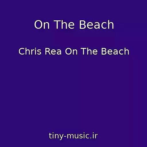 کاور آهنگ On The Beach از Chris Rea On The Beach