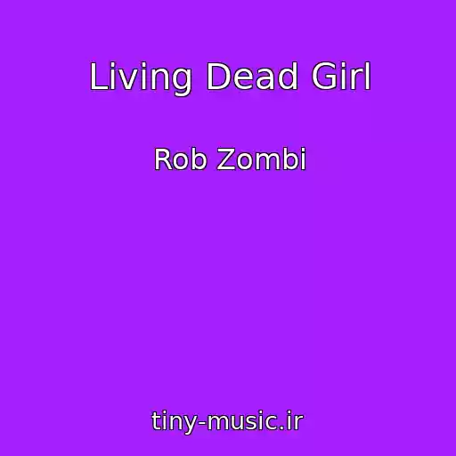 کاور آهنگ Living Dead Girl از Rob Zombi