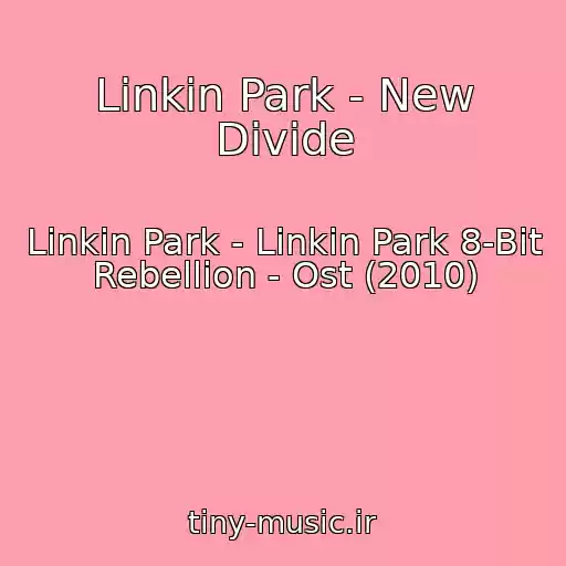 کاور آهنگ Linkin Park - New Divide از Linkin Park - Linkin Park 8-Bit Rebellion - Ost (2010)