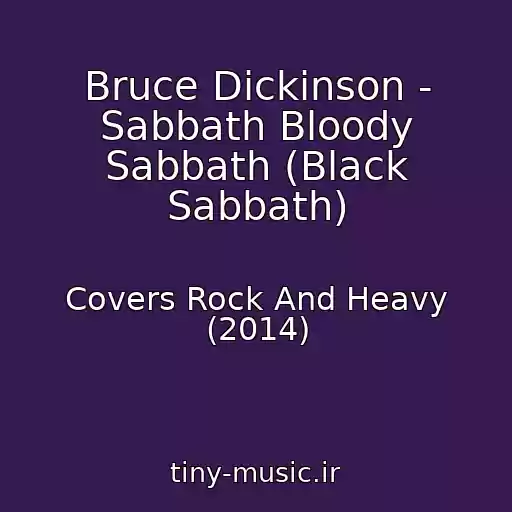 کاور آهنگ Bruce Dickinson - Sabbath Bloody Sabbath (Black Sabbath) از Covers Rock And Heavy (2014)