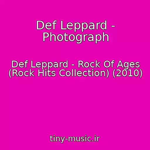 کاور آهنگ Def Leppard - Photograph از Def Leppard - Rock Of Ages (Rock Hits Collection) (2010)