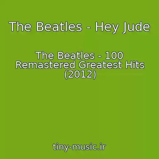 کاور آهنگ The Beatles - Hey Jude از The Beatles - 100 Remastered Greatest Hits (2012)