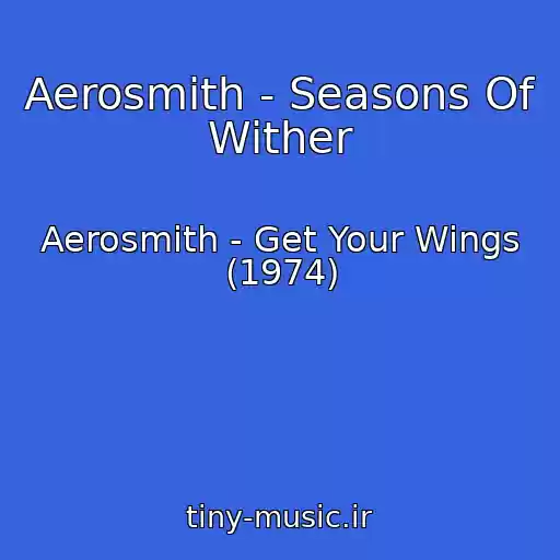 کاور آهنگ Aerosmith - Seasons Of Wither از Aerosmith - Get Your Wings (1974)