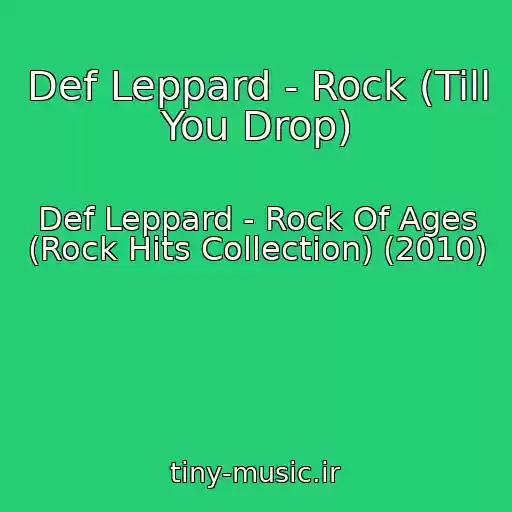 کاور آهنگ Def Leppard - Rock (Till You Drop) از Def Leppard - Rock Of Ages (Rock Hits Collection) (2010)