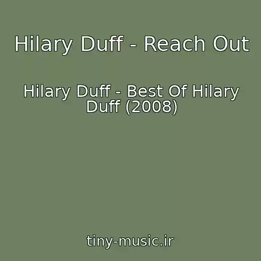 کاور آهنگ Hilary Duff - Reach Out از Hilary Duff - Best Of Hilary Duff (2008)